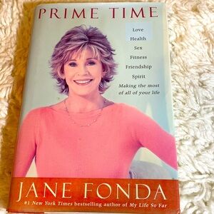 PRIME TIME JANE FONDA LOVE HEALTH SEX & FRIENDSHIP Making the most of your life